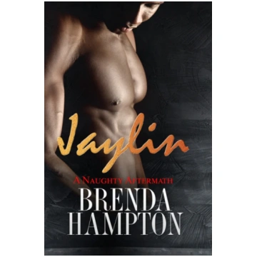 Jaylin: A Naughty Aftermath Brenda Hampton