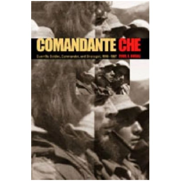 Comandante Che: Guerrilla Soldier, Commander, and 