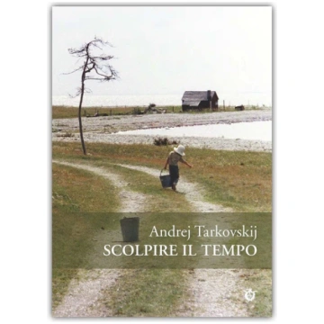 Scolpire il tempo IST. INT. ANDREJ TARKOVSKIJ