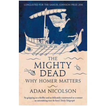 Mighty Dead: Why Homer Matters
