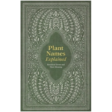 Plant Names Explained, Botanical Terms and Their M