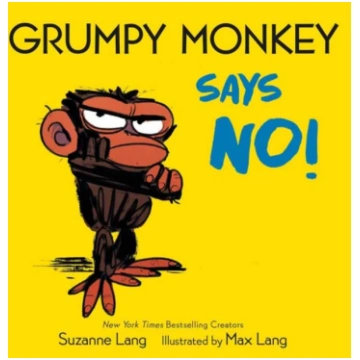 Grumpy Monkey Says No! Suzanne Lang