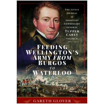 Feeding Wellington"s Army from Burgos to Waterloo 
