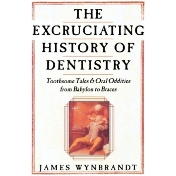 Excruciating History of Dentistry Griffin
