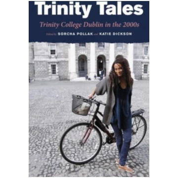 Trinity Tales: Trinity College Dublin in the 2000s