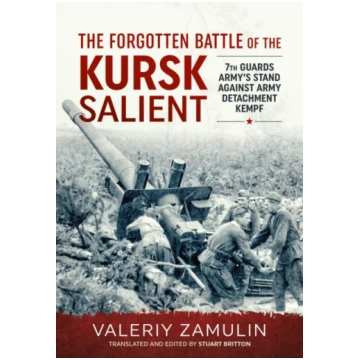 The Forgotten Battle of the Kursk Salient Valeriy 