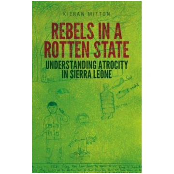 Rebels in a Rotten State: Understanding Atrocity i