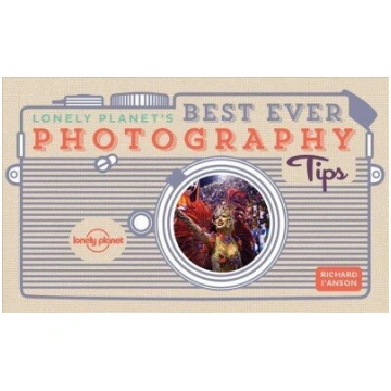 Lonely Planet"s Best Ever Photography Tips 2nd edi