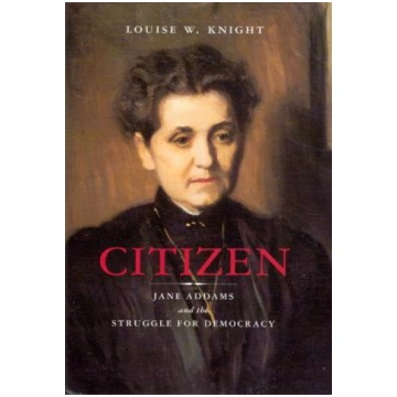 Citizen: Jane Addams and the Struggle for Democrac