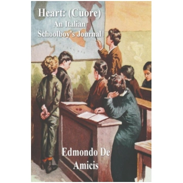 Heart: (Cuore) An Italian Schoolboy"s Journal Must