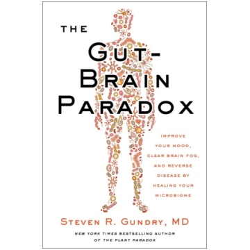 The Gut-Brain Paradox: Improve Your Mood, Clear Br