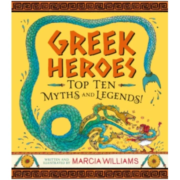 Greek Heroes: Top Ten Myths and Legends! Marcia Wi