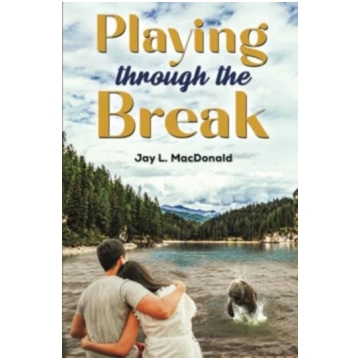 Playing Through the Break Jay L. MacDonald