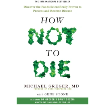 How Not to Die, Discover the Foods Scientifically 