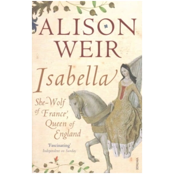 Isabella: She-Wolf of France, Queen of England