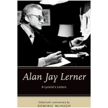 Alan Jay Lerner: A Lyricist's Letters