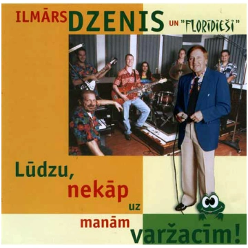 Ilmārs Dzenis - Lūdzu, Nekāp Uz Manām Varžacīm
