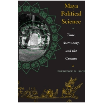 Maya Political Science: Time, Astronomy, and the C