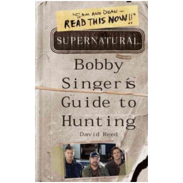 Supernatural: Bobby Singer"s Guide to Hunting: Bob
