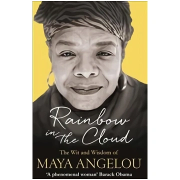 Rainbow in the Cloud: The Wit and Wisdom of Maya A