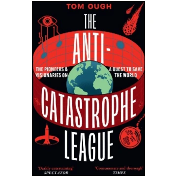 The Anti-Catastrophe League: The pioneers and visi