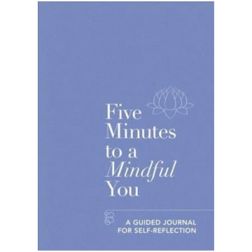 Five Minutes to a Mindful You: A guided journal fo