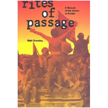 Rites of Passage: Memoir of the Sixties in Seattle