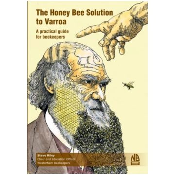 The Honey Bee Solution to Varroa. A practical guid