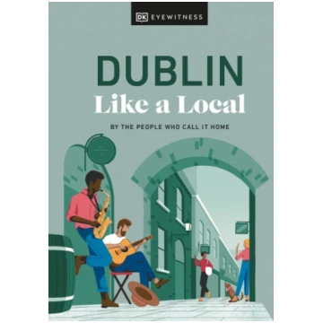 Dublin Like a Local DK Eyewitness