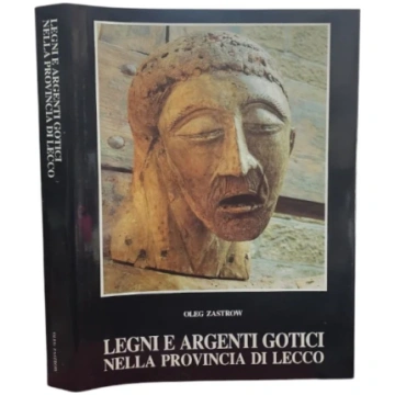 Legni e argenti gotici nella Provincia Di Lecco Io
