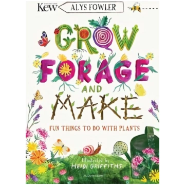 KEW: Grow, Forage and Make: Fun things to do with 