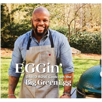 EGGin": David Rose Cooks on the Big Green Egg