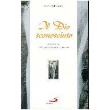 Il Dio sconosciuto - Alla ricerca della realizzazi