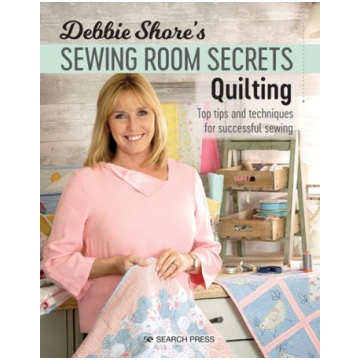Debbie Shore"s Sewing Room Secrets: Quilting