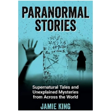 Paranormal Stories: Supernatural Tales and Unexpla