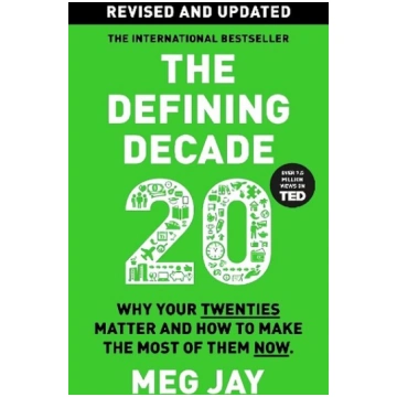 Defining Decade: Why Your Twenties Matter and How 