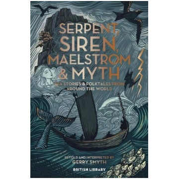 Serpent, Siren, Maelstrom & Myth: Sea Stories and 