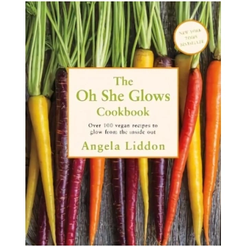 Oh She Glows: Over 100 vegan recipes to glow from
