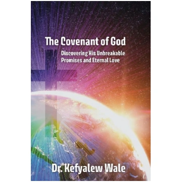The Covenant of God: Discovering His Unbreakable P