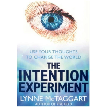 Intention Experiment: Use Your Thoughts to Change 