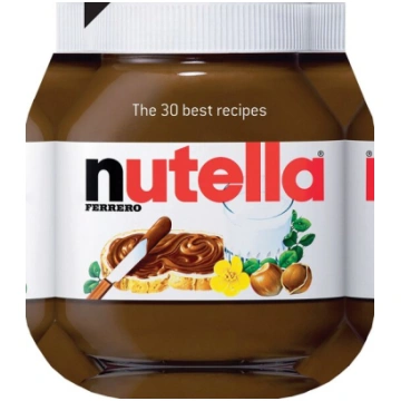 Nutella. The 30 Best Recipes