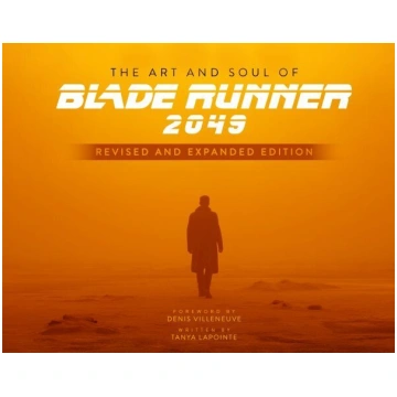 Art and Soul of Blade Runner 2049 - Revised and Ex