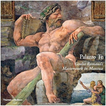 Palazzo Te. Giulio Romano"s Masterwork in Mantua