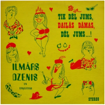 Ilmārs Dzenis - Tik Dēļ Jums, Daiļās Dāmas, Dēļ Ju