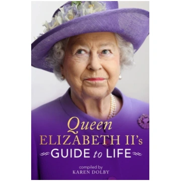 Queen Elizabeth II"s Guide to Life Karen Dolby