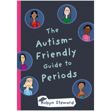 Autism-Friendly Guide to Periods Robyn Steward