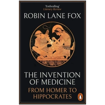 Invention of Medicine: From Homer to Hippocrates