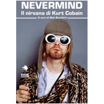 Nevermind. Il nirvana di Kurt Cobain Kaos