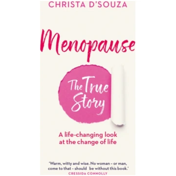Menopause: The True Story Christa D"Souza