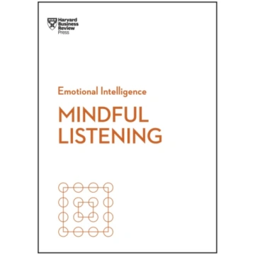 Mindful Listening (HBR Emotional Intelligence Seri